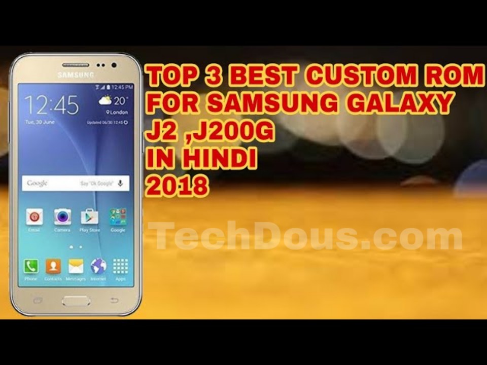 Samsung galaxy j2 j200g Best custom roms - tech dous